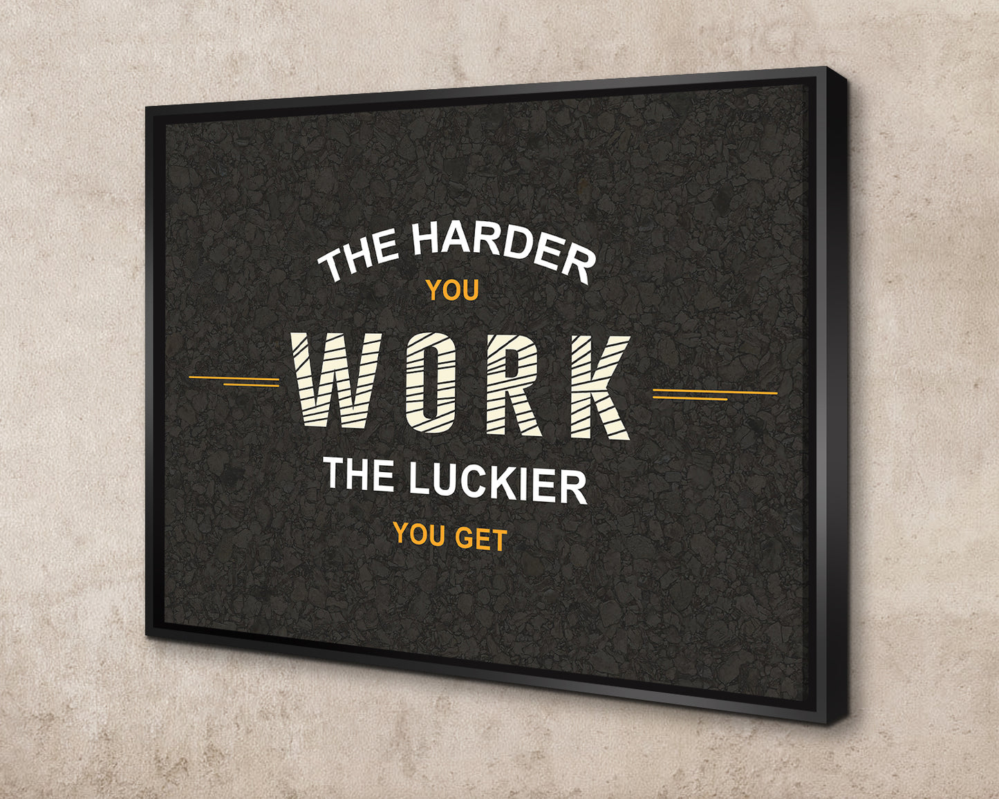 The Harder You Work The Luckier You Get Canvas Wall Art