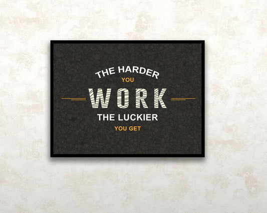 The Harder You Work The Luckier You Get Canvas Wall Art