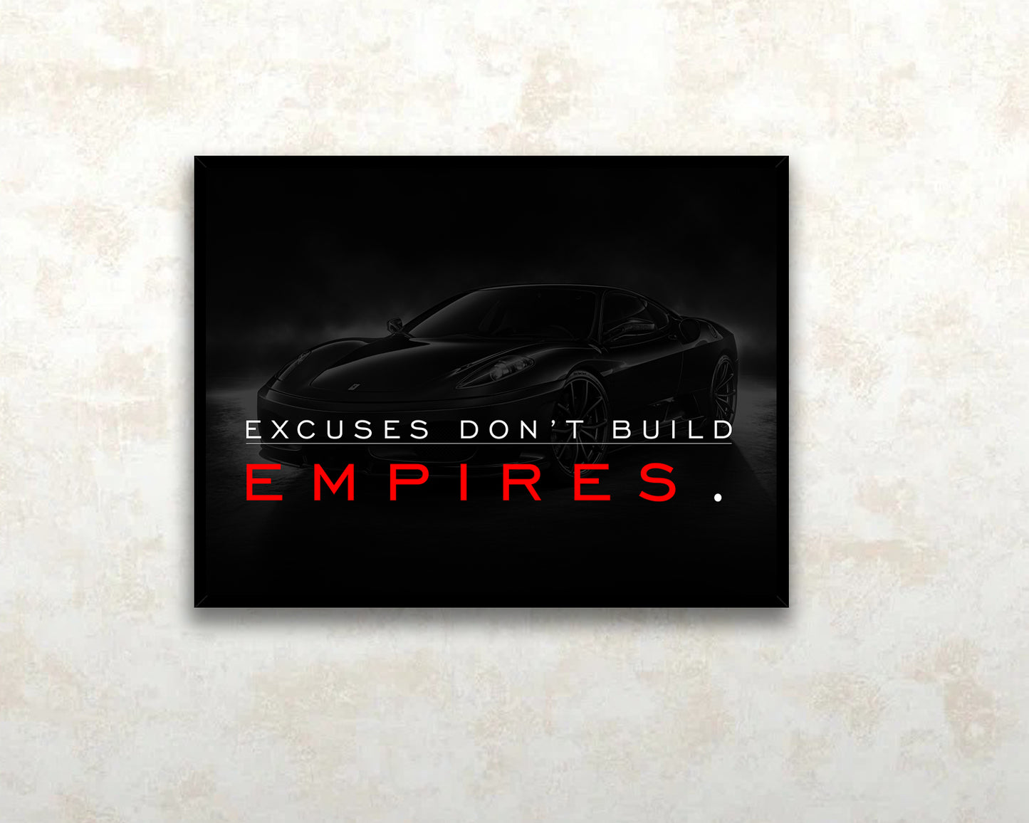 Excuses Don't Build Empires Canvas Wall Art