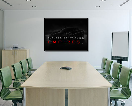 Excuses Don't Build Empires Canvas Wall Art