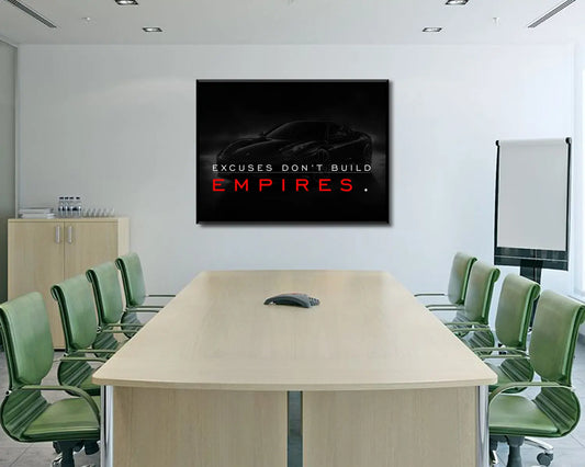 Excuses Don't Build Empires Canvas Wall Art