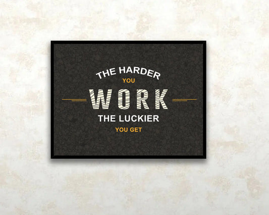 The Harder You Work The Luckier You Get Canvas Wall Art