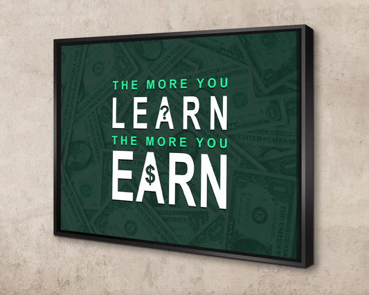 The more you learn the more you earn Canvas Wall Art