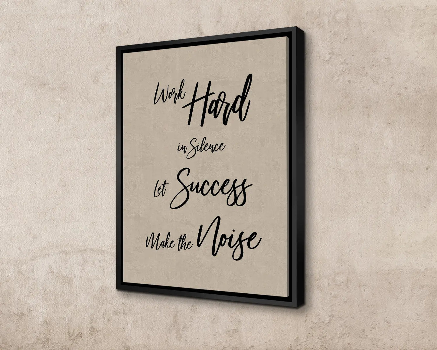 Work hard in silence let success make the noise Canvas Wall Art