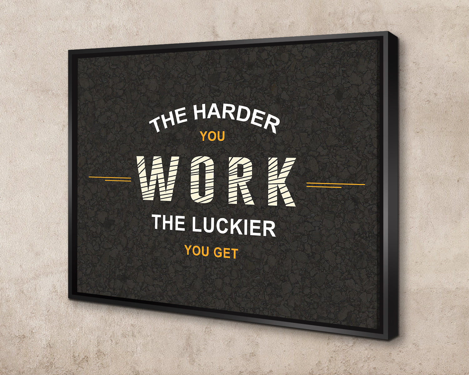 The Harder You Work The Luckier You Get Canvas Wall Art 