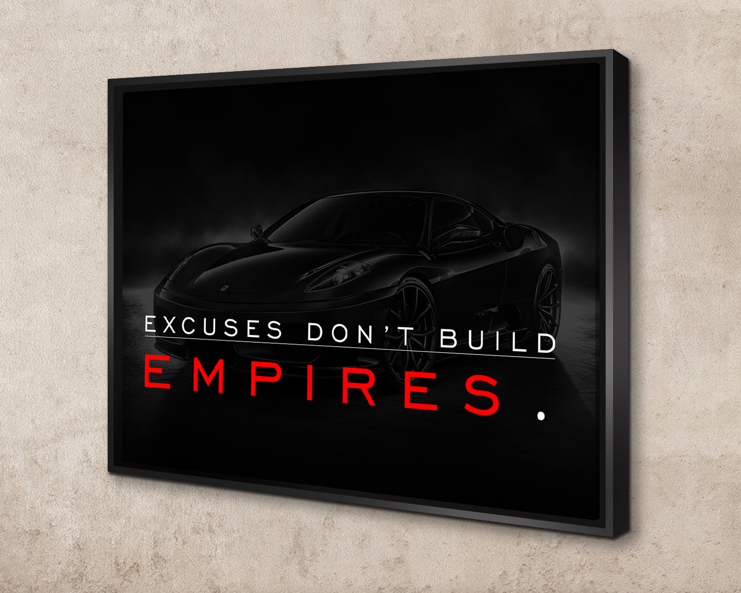 Excuses Don't Build Empires Canvas Wall Art 