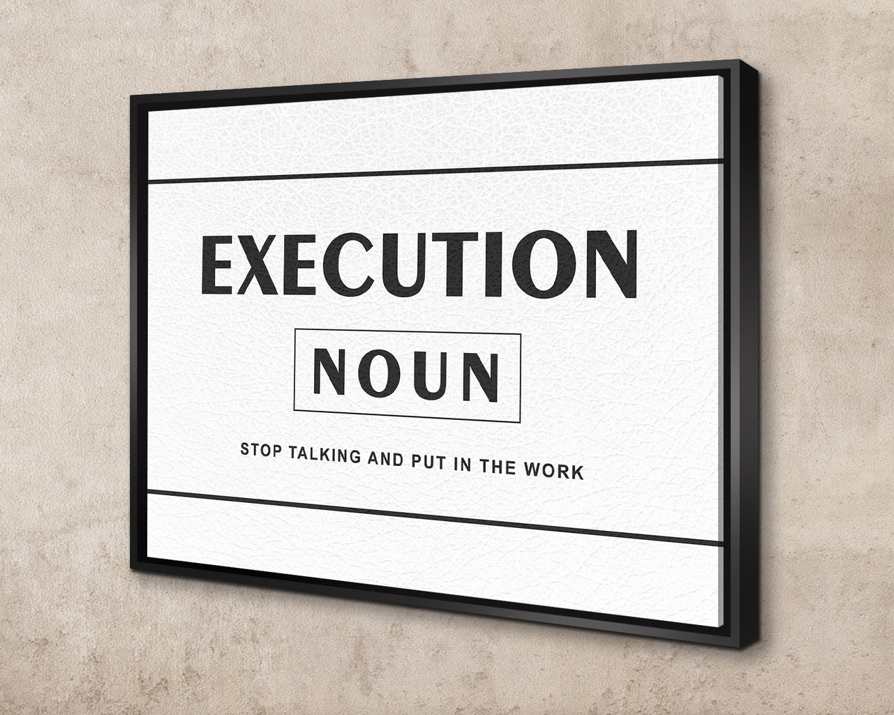 Execution stop talking and put in the work Canvas Wall Art
