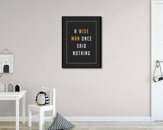 wise man once said nothing Canvas Wall Art