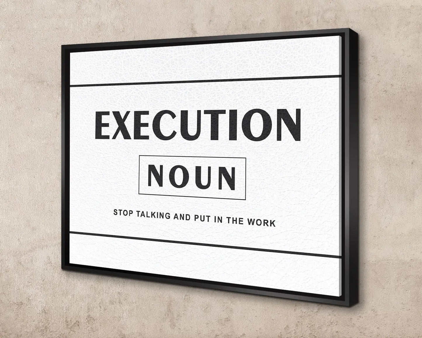 Execution stop talking and put in the work Canvas Wall Art 
